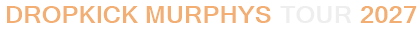 Dropkick Murphys Tour 2027